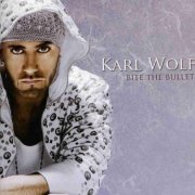 Karl Wolf - Bite The Bullet (2007)