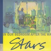 Stars - In Our Bedroom After The War (2007)