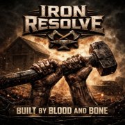 Iron Resolve - Built By Blood and Bone (2025) [Hi-Res]