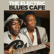 Various Artists - The Electric Blues Cafe (2023) [Hi-Res]