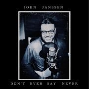 John Janssen - Don't Ever Say Never (2023)