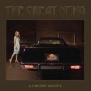 The Great Dying - A Constant Goodbye (2024) [Hi-Res]