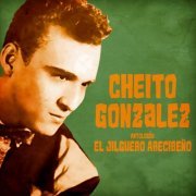 Cheito González - Antología: El Jilguero Arecibeño (Remastered) (2021)