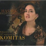 Hasmik Baghdasaryan - Komitas: Selected Works - Dedicated to the 140-th Anniversary (2008)