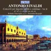 Roberto Giaccaglia & Ensemble Respighi - Vivaldi: Concerti per fagotto, archi e continuo, Vol. 2 (2013)