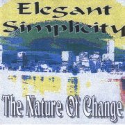 Elegant Simplicity - The Nature Of Change (1996)