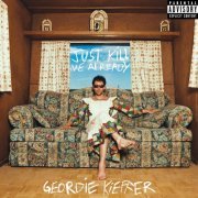 Geordie Kieffer - Just Kill Me Already (2023) Hi Res