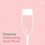 Frizzante: Celebrating Vocal Music (2021) [Hi-Res]