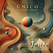 JuHão - Único, Com Várias Camadas (2025)