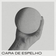 Cara de Espelho - Cara de Espelho (2024) [Hi-Res]