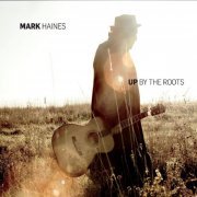 Mark Haines - Up by the Roots (2020)