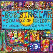 Bob Sinclar - Soundz Of Freedom (My Ultimate Summer Of Love Mix) (2007)