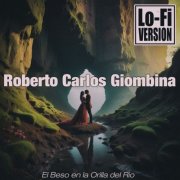 Roberto Carlos Giombina - El Beso en la Orilla del Rio (Lo-Fi Version) (2024) Hi-Res