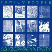 Family Fodder - Schizophrenia Party (2014)