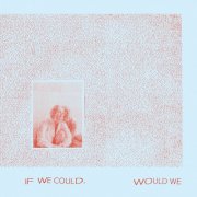 Gracie and Rachel - If We Could, Would We (2026) [Hi-Res]