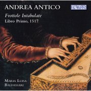 Maria Luisa Baldassari - Antico: Frottole Intabulate da sonare organi (Rome, 1517) (2017) [Hi-Res]