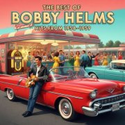 Bobby Helms, The Anita Kerr Singers - The Best of Bobby Helms: Hits from 1958-1959 (2025)