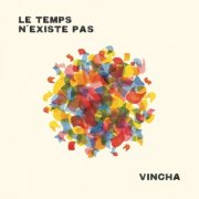 Vincha - Le temps n’existe pas (2025) Hi-Res
