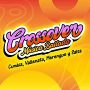 VA - CROSSOVER Música Bailada: Cumbia, Vallenato, Merengue y Salsa (2025)