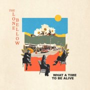 The Lone Bellow - What A Time To Be Alive (2026) [Hi-Res]