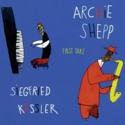 Archie Shepp, Siegfried Kessler - First Take (2005)