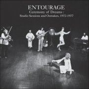 Entourage Music and Theatre Ensemble - Ceremony of Dreams: Studio Sessions and Outtakes, 1972- 1977 (2020)