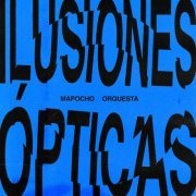 Mapocho Orquesta - Ilusiones Ópticas (2025) Hi-Res