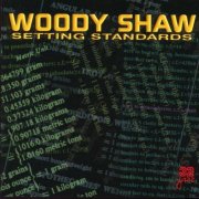 Woody Shaw - Setting Standards (1999)