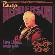 Bugs Henderson - Have Blues - Must Rock (2008)