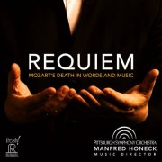 Pittsburgh Symphony Orchestra, Manfred Honeck - Requiem: Mozart's Death in Words and Music (2025)