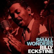 Billy Eckstine - Small Wonders (2018)