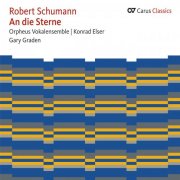 Orpheus Vokalensemble, Konrad Elser, Gary Graden - Schumann: An die Sterne (2013)