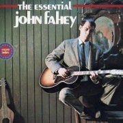 John Fahey - The Essential John Fahey (Reissue) (1974/1993)