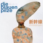 Die Blauen Pilze - Shinkansen (2021)