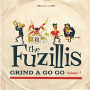 The Fuzillis - Grind A Go Go, Vol. 1 (2017)
