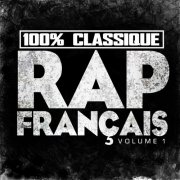 VA - 100% Classique Rap Français, vol. 1 (2002/2017) Hi-Res