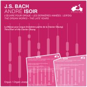 André Isoir - J.S. Bach: The Organ Works, The Late Years, Vol. 1-3 (2024) [Hi-Res]