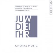 Choir of Gonville & Caius College, Cambridge, Geoffrey Webber - Judith Weir: Choral Music (2011)