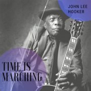 John Lee Hooker - Time Is Marching (2020)