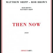 Matthew Shipp & Rob Brown - Then Now (2020)