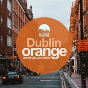 VA - Dublin Orange: Urban Chillout Music (2022)