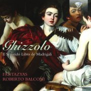 Fantazyas, Roberto Balconi - Ghizzolo: Il Secondo Libro de Madrigali (2014)