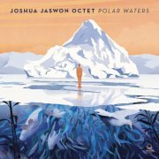 Joshua Jaswon Octet - Polar Waters (2023) Hi Res