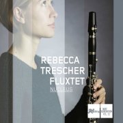 Rebecca Trescher Fluxtet - Nucleus (2014)