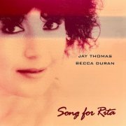 Jay Thomas, Becca Duran - Song For Rita (2000)