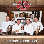 BlechXpress - Frisch Gepresst (2019)