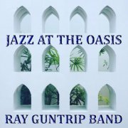 Ray Guntrip Band - Jazz at the Oasis (2022)