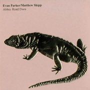Evan Parker / Matthew Shipp -  Abbey Road Duos (2007)