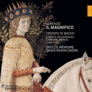 Doulce Mémoire, Denis Raisin Dadre, Heinrich Isaac, Joan Ambrosio Dalza, Josquin Des Prez, Johannes Ghiselin, Alexander Demophon - Lorenzo il Magnifico: Trionfo di bacco (2012)