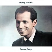 Henry Jerome and His Orchestra - Brazen Brass (Remastered Edition) (2024) [Hi-Res]